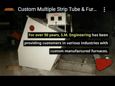 Custom Multiple Strip Tube & Furnace Heating Alloy Strip Quench Furnaces | S. M. Engineering